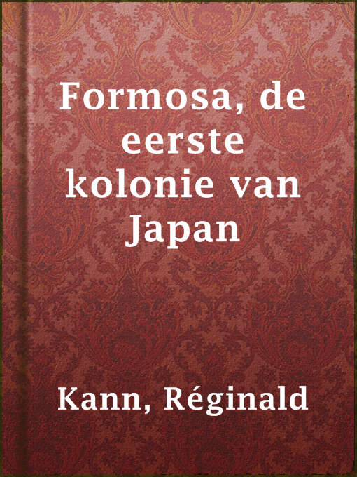 Title details for Formosa, de eerste kolonie van Japan by Réginald Kann - Available